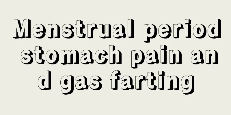 Menstrual period stomach pain and gas farting