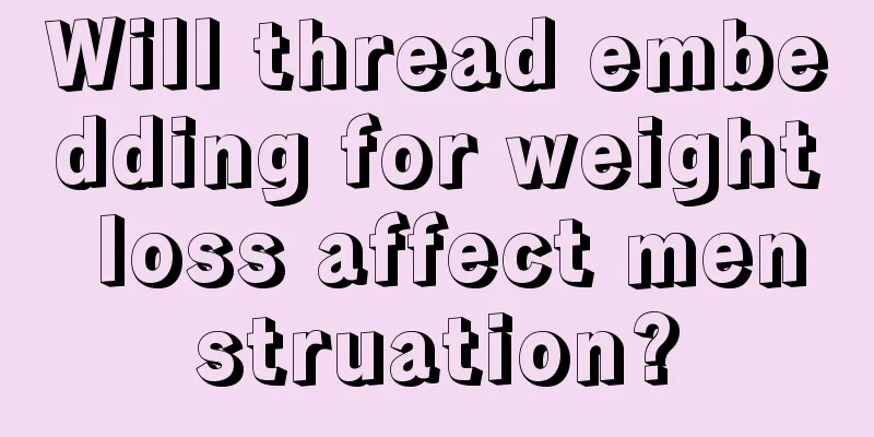 Will thread embedding for weight loss affect menstruation?