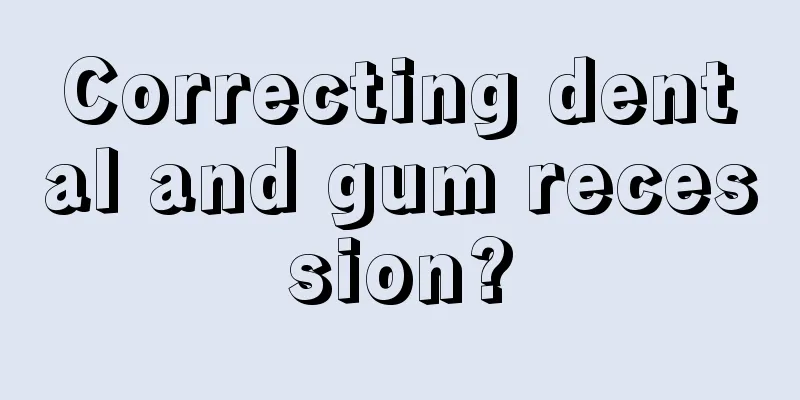 Correcting dental and gum recession?