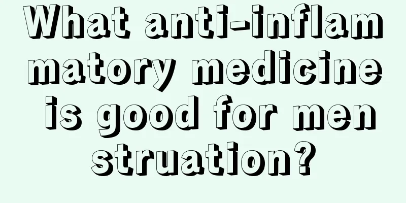 What anti-inflammatory medicine is good for menstruation?