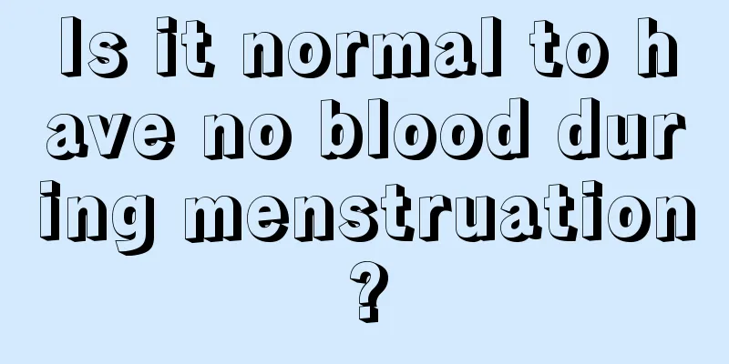 Is it normal to have no blood during menstruation?