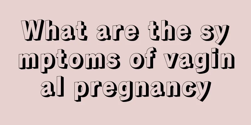 What are the symptoms of vaginal pregnancy