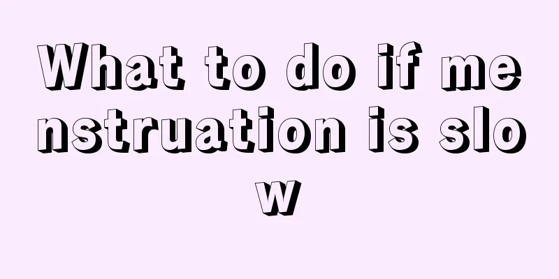 What to do if menstruation is slow