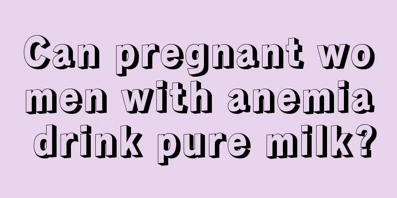 Can pregnant women with anemia drink pure milk?