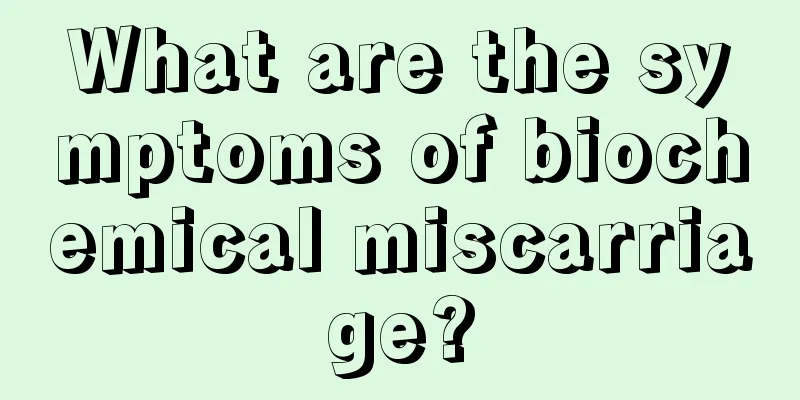 What are the symptoms of biochemical miscarriage?