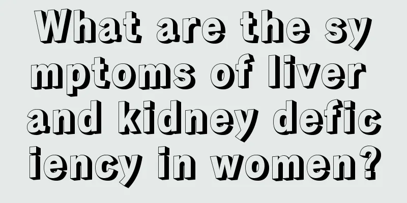 What are the symptoms of liver and kidney deficiency in women?