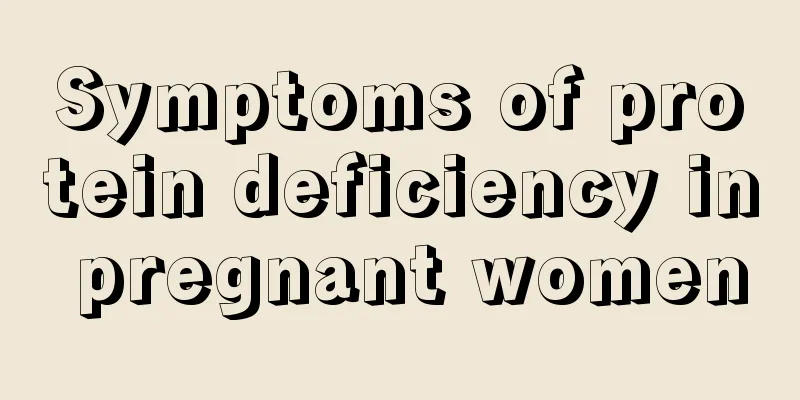 Symptoms of protein deficiency in pregnant women