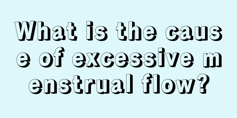 What is the cause of excessive menstrual flow?