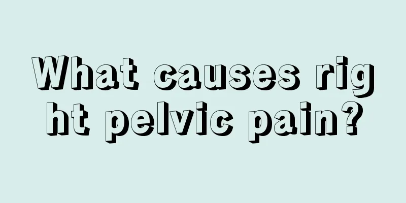 What causes right pelvic pain?