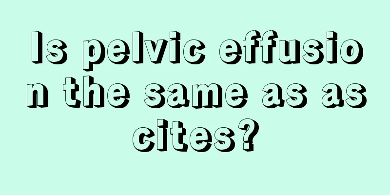 Is pelvic effusion the same as ascites?