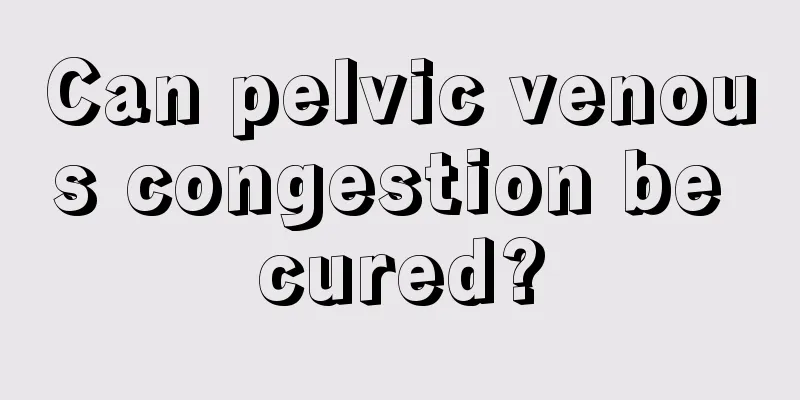 Can pelvic venous congestion be cured?