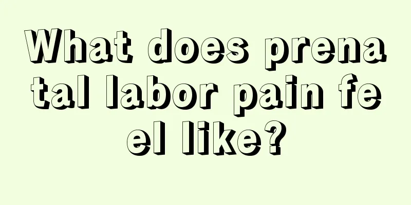 What does prenatal labor pain feel like?