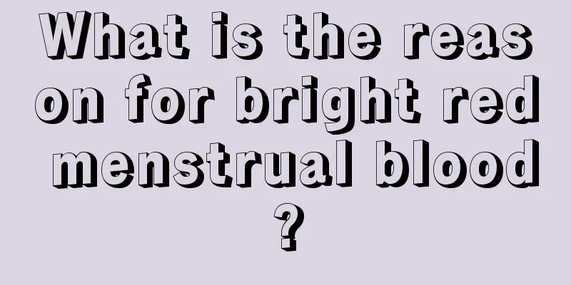 What is the reason for bright red menstrual blood?