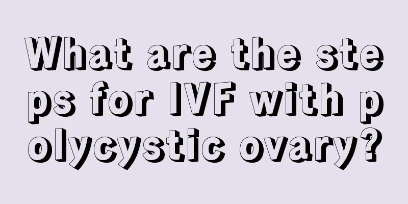 What are the steps for IVF with polycystic ovary?