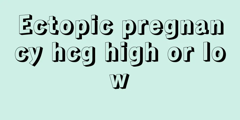 Ectopic pregnancy hcg high or low