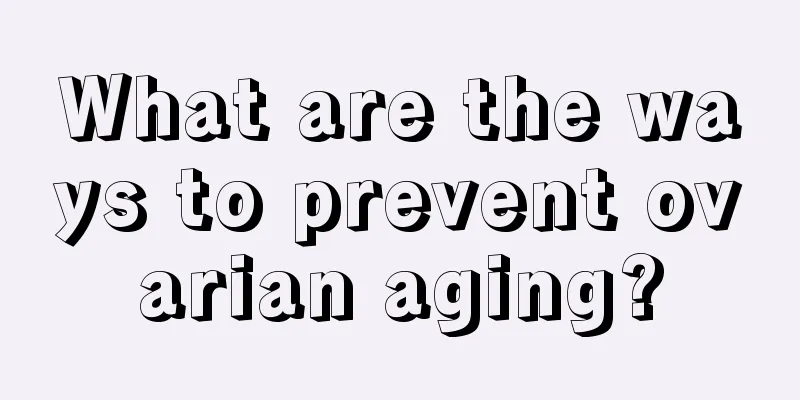 What are the ways to prevent ovarian aging?