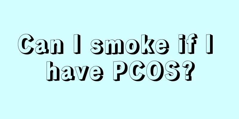 Can I smoke if I have PCOS?