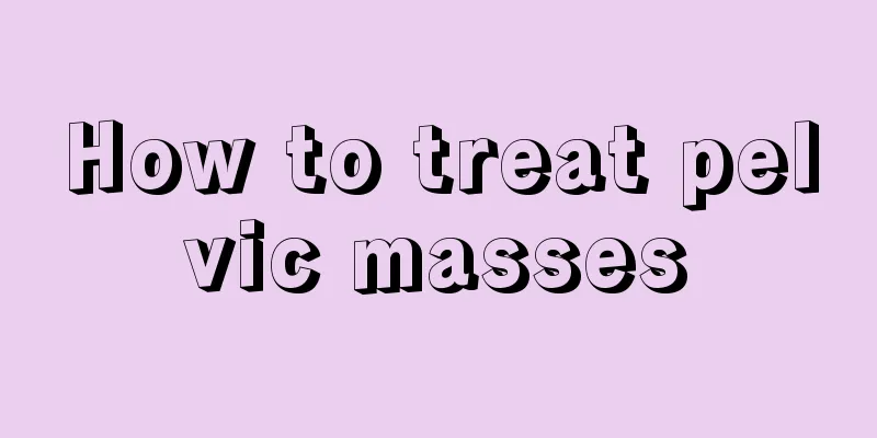 How to treat pelvic masses