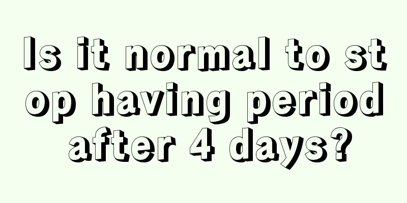 Is it normal to stop having period after 4 days?