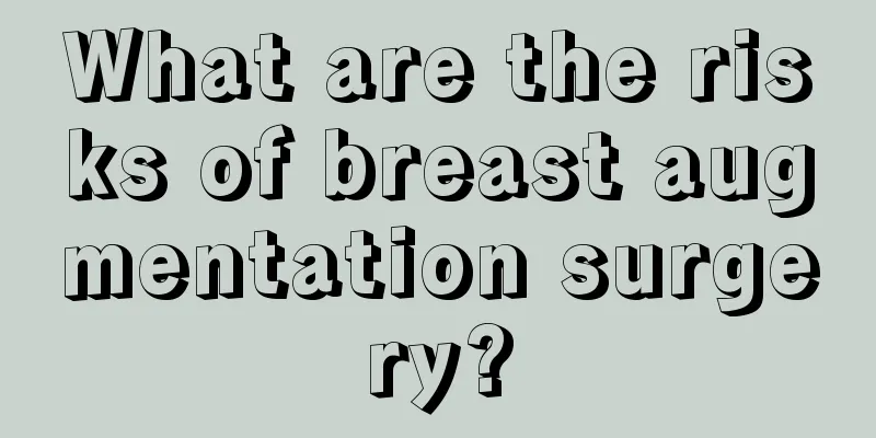 What are the risks of breast augmentation surgery?