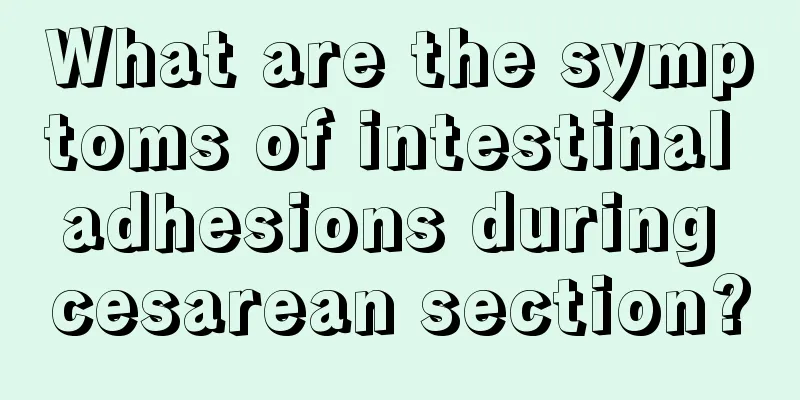 What are the symptoms of intestinal adhesions during cesarean section?