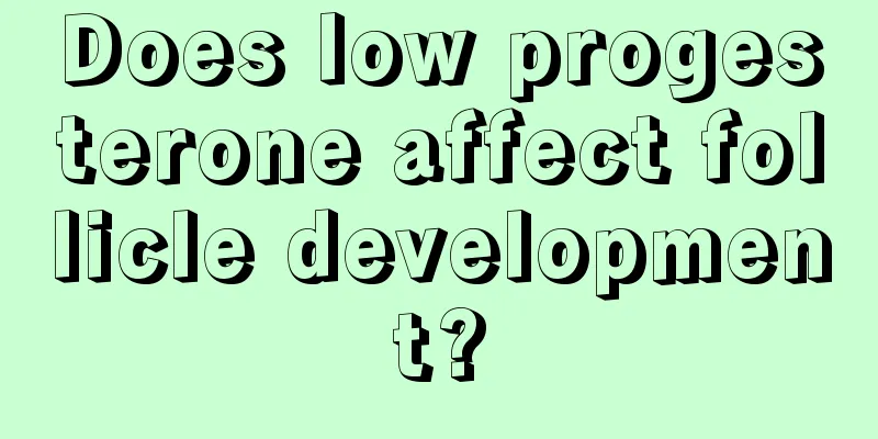 Does low progesterone affect follicle development?