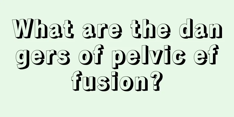 What are the dangers of pelvic effusion?