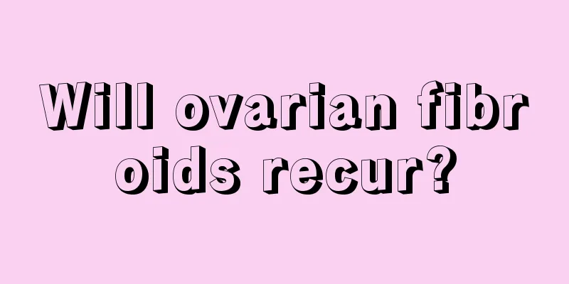 Will ovarian fibroids recur?