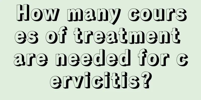 How many courses of treatment are needed for cervicitis?