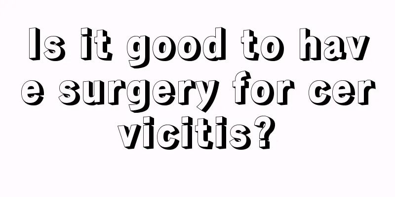 Is it good to have surgery for cervicitis?