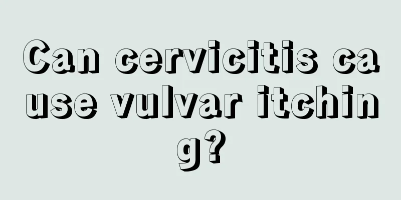 Can cervicitis cause vulvar itching?