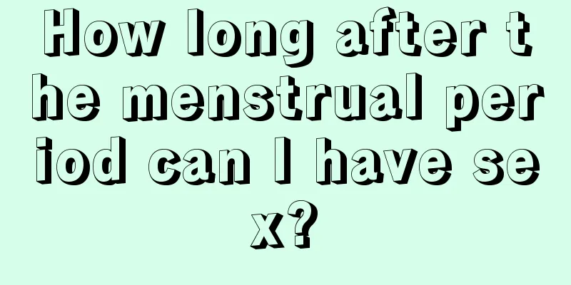 How long after the menstrual period can I have sex?