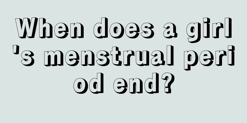 When does a girl's menstrual period end?