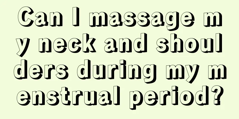 Can I massage my neck and shoulders during my menstrual period?