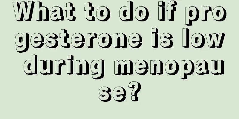 What to do if progesterone is low during menopause?