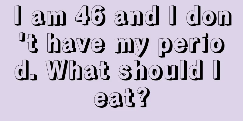 I am 46 and I don't have my period. What should I eat?