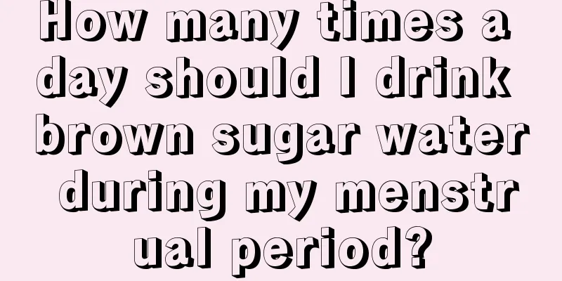 How many times a day should I drink brown sugar water during my menstrual period?