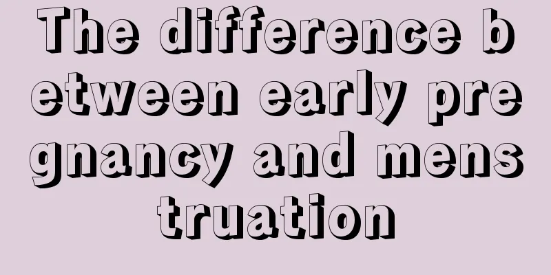 The difference between early pregnancy and menstruation