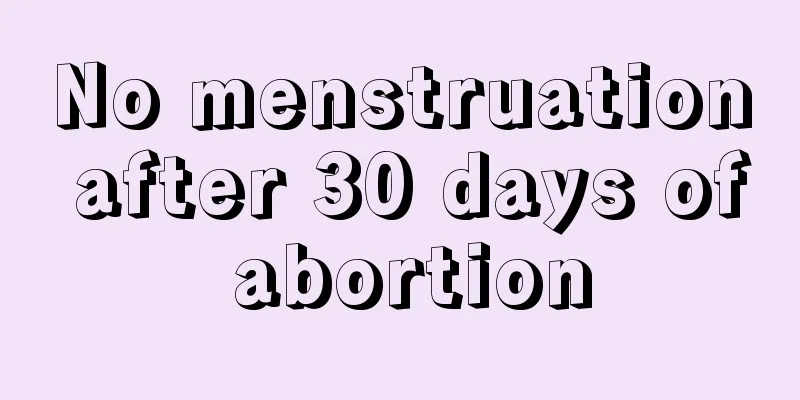 No menstruation after 30 days of abortion