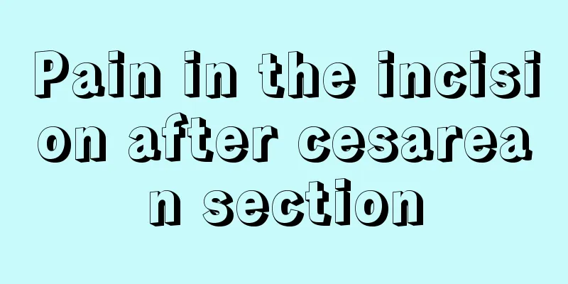 Pain in the incision after cesarean section