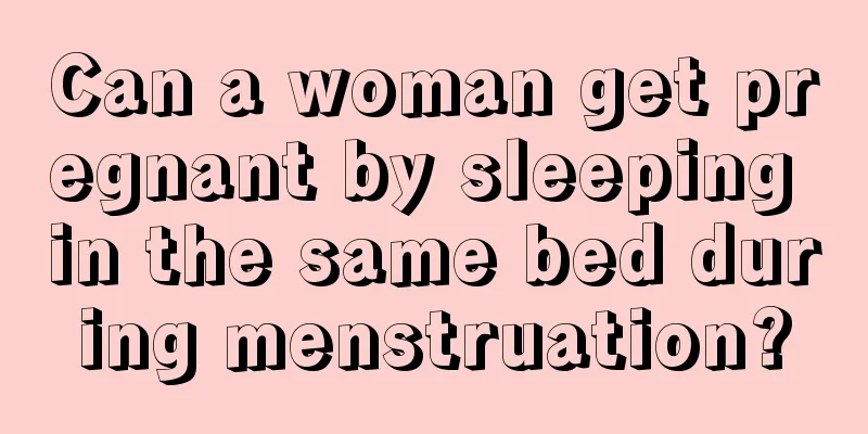 Can a woman get pregnant by sleeping in the same bed during menstruation?