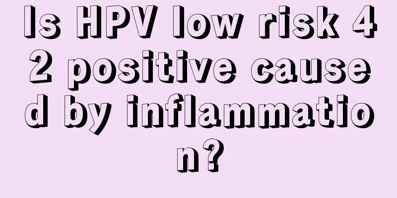 Is HPV low risk 42 positive caused by inflammation?