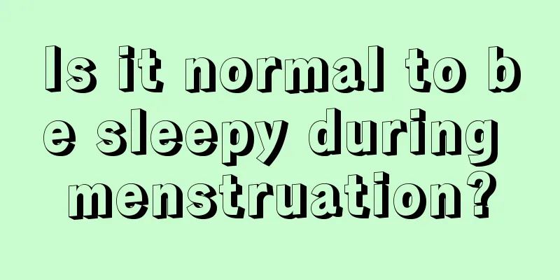 Is it normal to be sleepy during menstruation?