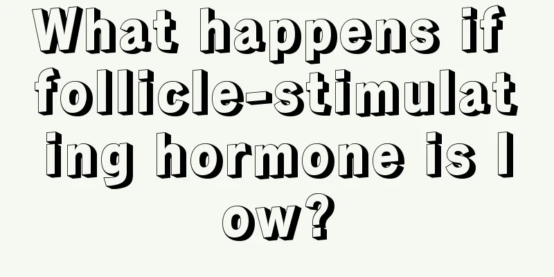 What happens if follicle-stimulating hormone is low?