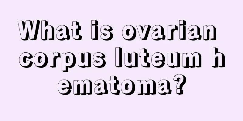 What is ovarian corpus luteum hematoma?