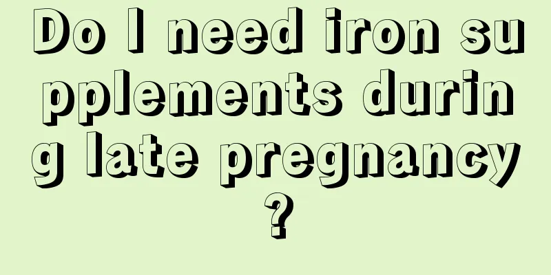 Do I need iron supplements during late pregnancy?