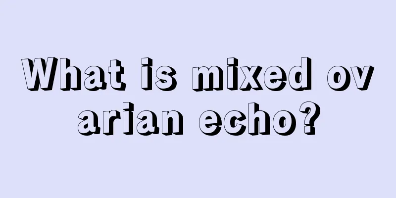 What is mixed ovarian echo?