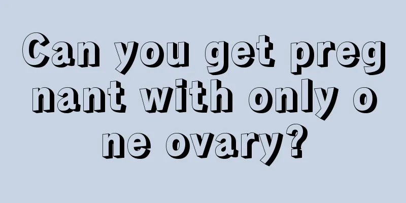 Can you get pregnant with only one ovary?