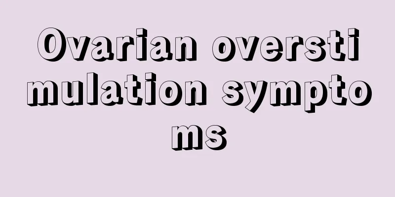 Ovarian overstimulation symptoms