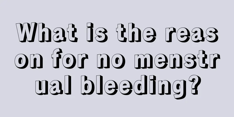 What is the reason for no menstrual bleeding?